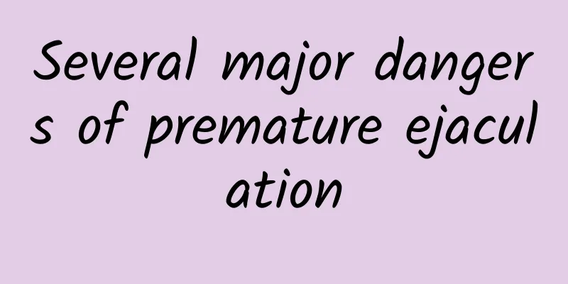 Several major dangers of premature ejaculation