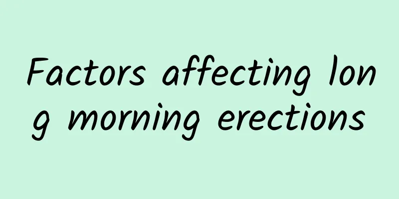 Factors affecting long morning erections
