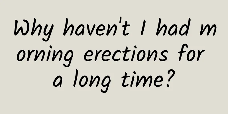Why haven't I had morning erections for a long time?