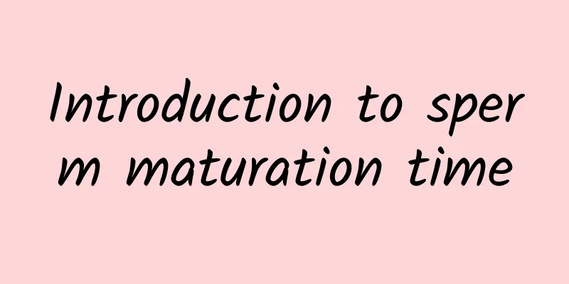 Introduction to sperm maturation time