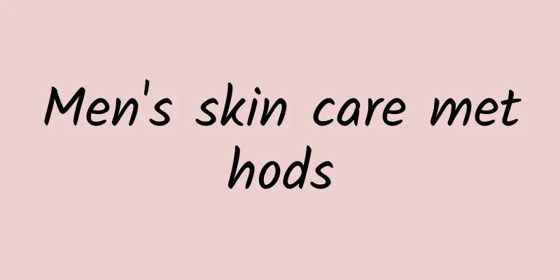 Men's skin care methods