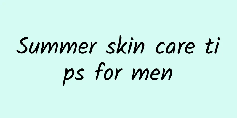 Summer skin care tips for men