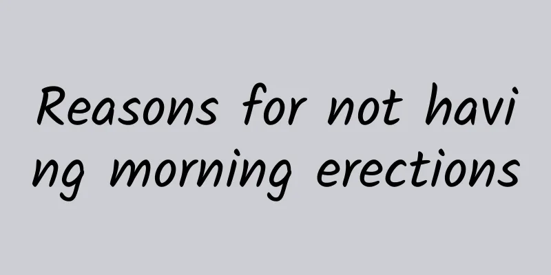 Reasons for not having morning erections