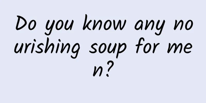 Do you know any nourishing soup for men?