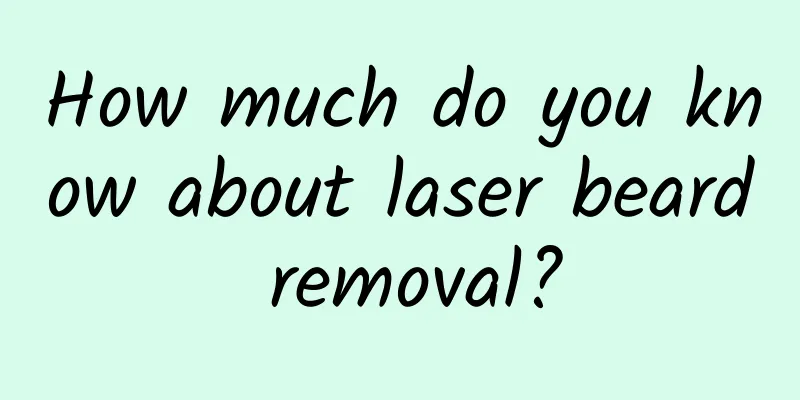 How much do you know about laser beard removal?