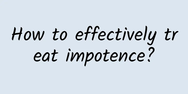 How to effectively treat impotence?
