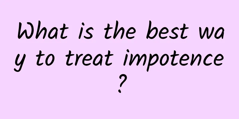 What is the best way to treat impotence?