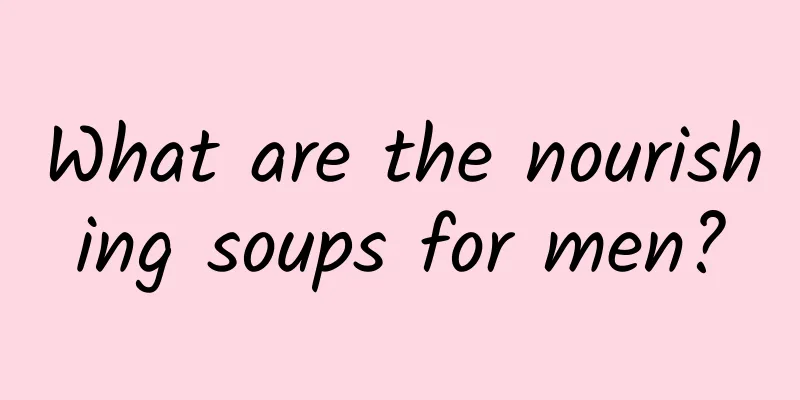 What are the nourishing soups for men?