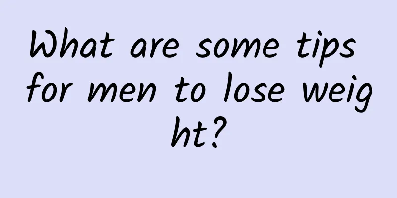 What are some tips for men to lose weight?