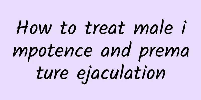 How to treat male impotence and premature ejaculation