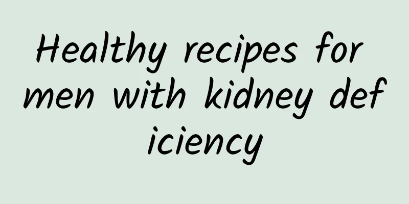 Healthy recipes for men with kidney deficiency