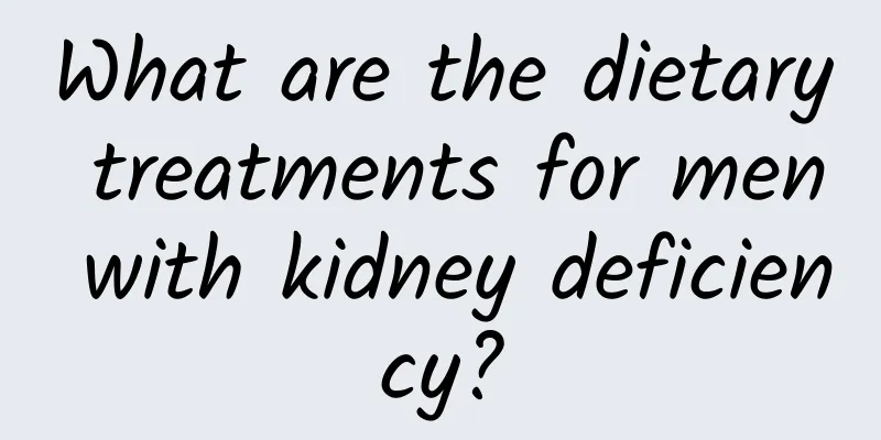 What are the dietary treatments for men with kidney deficiency?