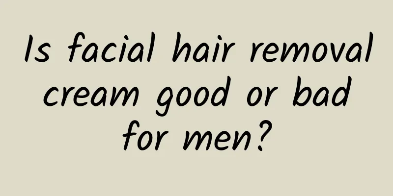 Is facial hair removal cream good or bad for men?