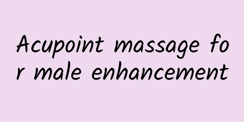 Acupoint massage for male enhancement