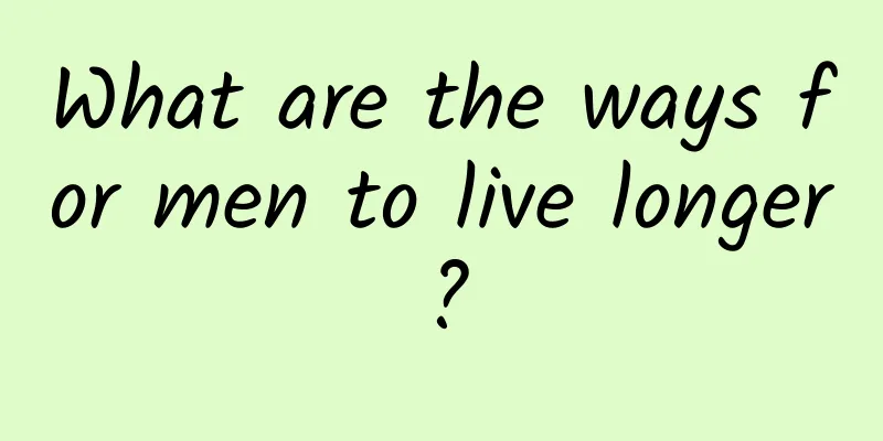 What are the ways for men to live longer?