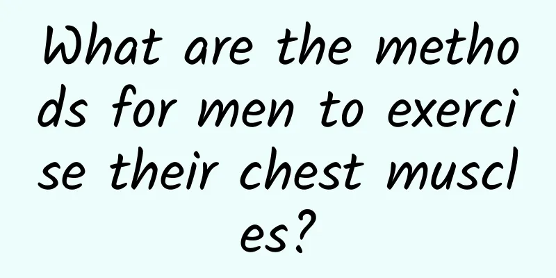What are the methods for men to exercise their chest muscles?
