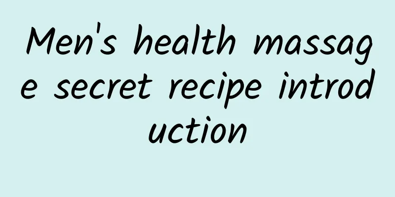Men's health massage secret recipe introduction
