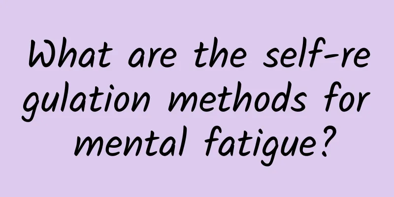 What are the self-regulation methods for mental fatigue?