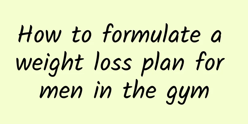 How to formulate a weight loss plan for men in the gym