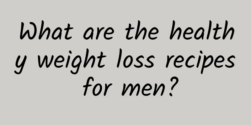 What are the healthy weight loss recipes for men?