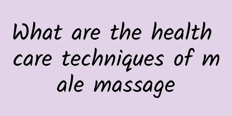 What are the health care techniques of male massage