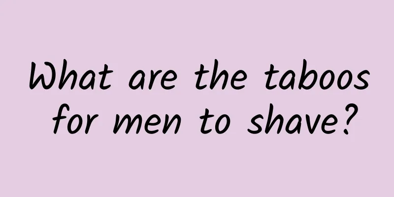What are the taboos for men to shave?