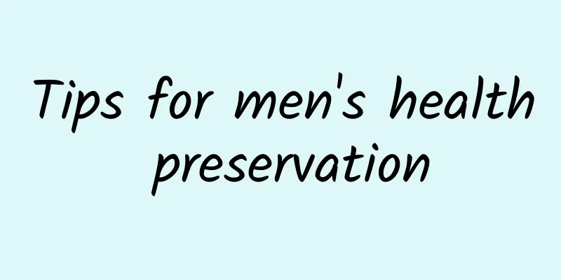 Tips for men's health preservation