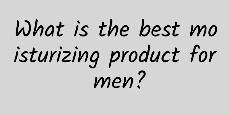 What is the best moisturizing product for men?