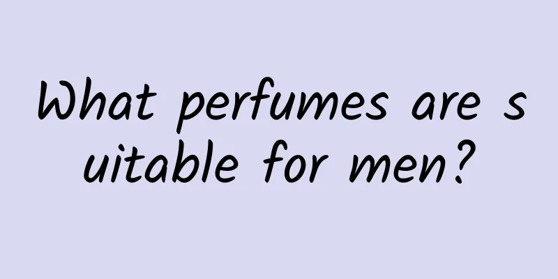 What perfumes are suitable for men?