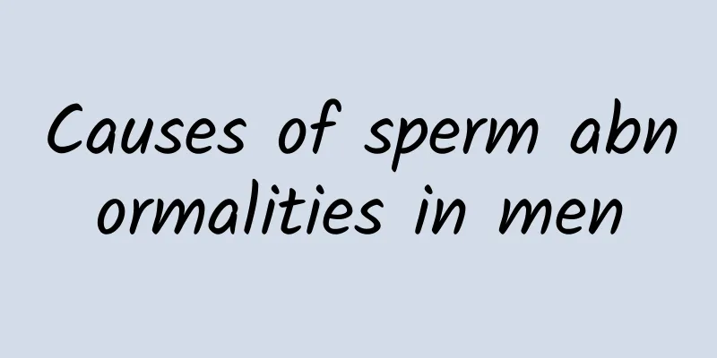 Causes of sperm abnormalities in men