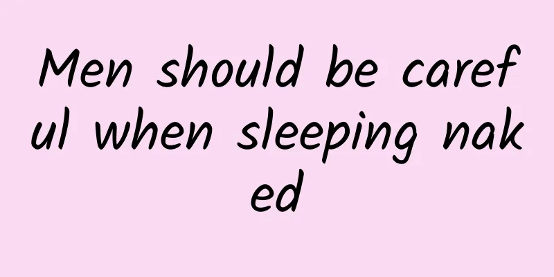 Men should be careful when sleeping naked