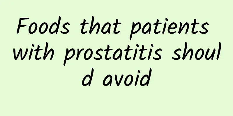 Foods that patients with prostatitis should avoid