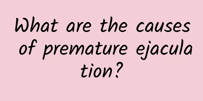 What are the causes of premature ejaculation?