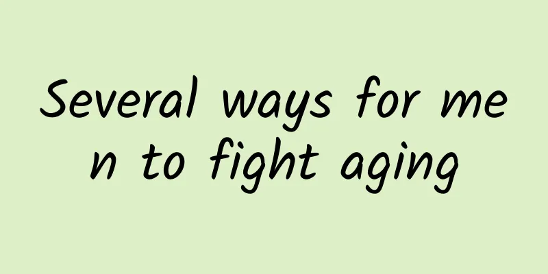 Several ways for men to fight aging