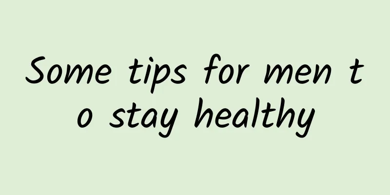 Some tips for men to stay healthy