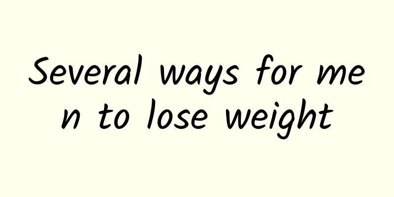 Several ways for men to lose weight
