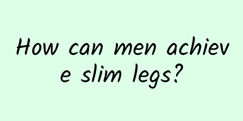 How can men achieve slim legs?