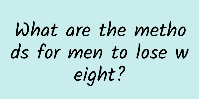 What are the methods for men to lose weight?