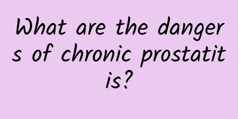 What are the dangers of chronic prostatitis?