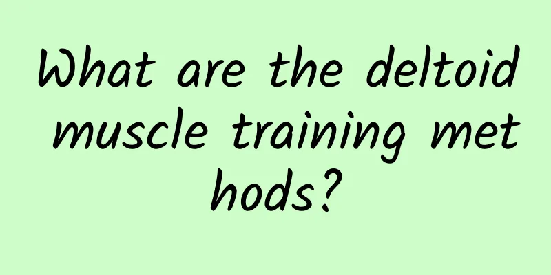 What are the deltoid muscle training methods?