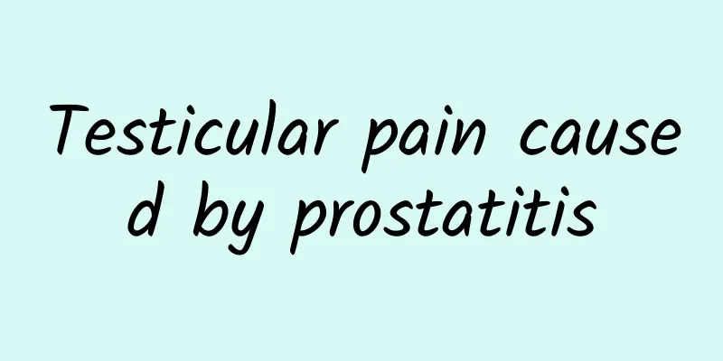 Testicular pain caused by prostatitis