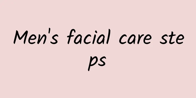 Men's facial care steps