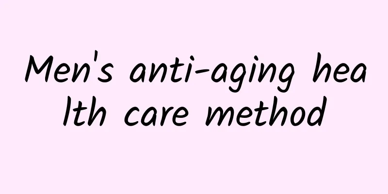 Men's anti-aging health care method