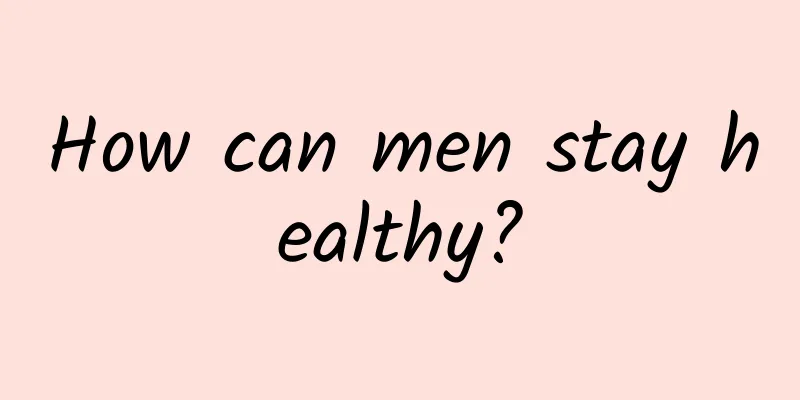 How can men stay healthy?