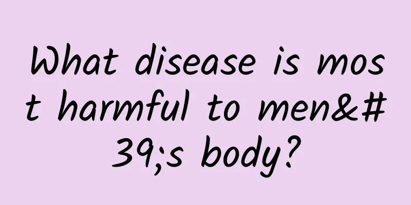 What disease is most harmful to men's body?