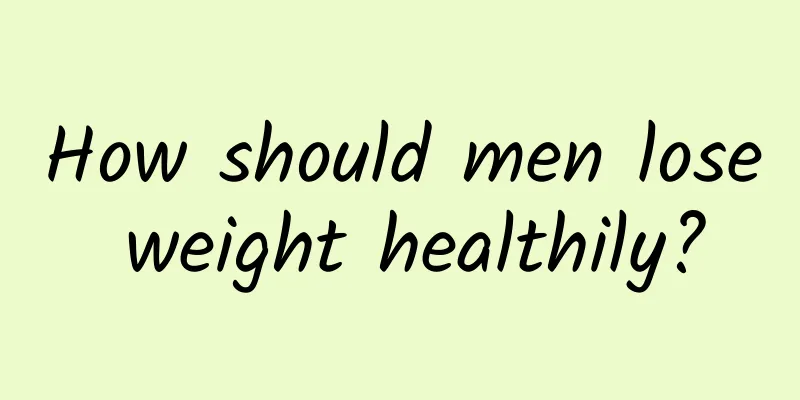 How should men lose weight healthily?
