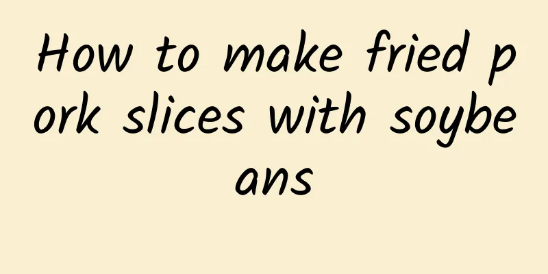 How to make fried pork slices with soybeans