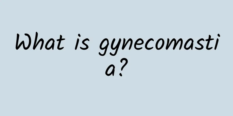 What is gynecomastia?