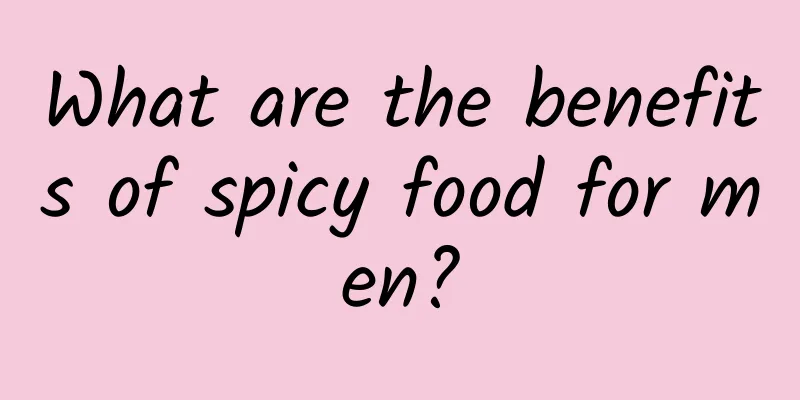 What are the benefits of spicy food for men?
