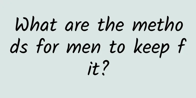 What are the methods for men to keep fit?